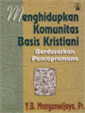 Menghidupkan Komunitas Basis Kristiani: Berdasarkan Pancapramana