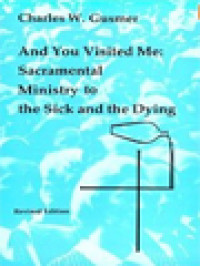 Image of And You Visited Me: Sacramental Ministry To The Sick And The Dying