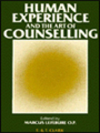 Human Experience And The Art Of Counselling: Further Conversations Between A Doctor And A Priest / Marcus Lefébure (Edited)