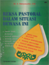 Image of Reksa Pastoral Dalam Situasi Dewasa Ini: Iman dan Budaya, Hidup Bernegara, Sosial Ekonomi, Hidup Berkeluarga, Kualitas Manusia Dan Sekolah Katolik