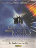 Mengalami Misteri Kristus: Membangun Hubungan & Mengalami Kristus Melalui: Truth Encounter, Love Encounter & Power Encounter