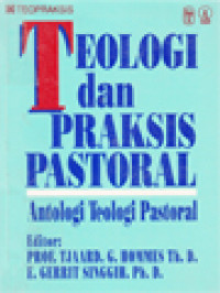 Teologi Dan Praksis Pastoral: Antologi Teologi Pastoral / Emanuel Gerrit Singgih, Tjaard G. Hommes (Editor)