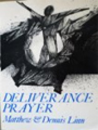 Deliverance Prayer: Experiential, Psychological And Theological Approaches