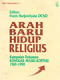 Arah Baru Hidup Religius: Kumpulan Dokumen Konggar-Masri-Koptari 1969-1990 / Frans Harjawiyata (Editor)