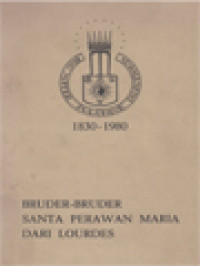 Image of Bruder-Bruder Santa Perawan Maria Dari Lourdes: 150 Tahun Bruder-Bruder Dari Karya Yang Baik