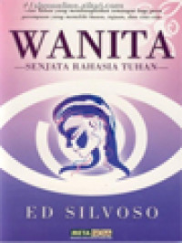 Wanita - Senjata Rahasia Tuhan: Pesan Tuhan Yang Membangkitkan Semangat Bagi Para Perempuan Yang Memiliki Kuasa, Tujuan, Dan Cita-Cita