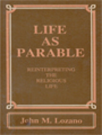 Life As Parable: Reinterpreting The Religious Life