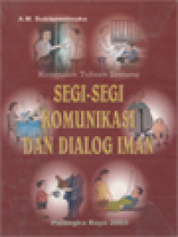 Image of Kumpulan Tulisan Tentang Segi-Segi Komunikasi Dan Dialog Iman