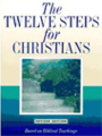 The Twelve Steps For Christians: Based On Biblical Teachings