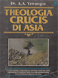 Theologia Crucis Di Asia: Pandangan-Pandangan Orang Kristen Asia Mengenai Penderitaan Dalam Kemiskinan Dan Keberagaman Di Asia