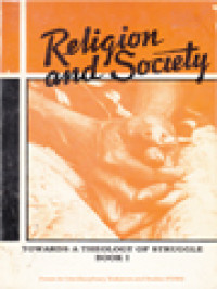 Religion And Society: Towards A Theology Of Struggle Book I / Mary Rosario Battung, Liberato C. Bautista, Ma. Sophia Lizares-Bodegon, Alice G. Guillermo (Edited)