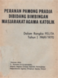 Image of Peranan Pamong Pradja Dibidang Bimbingan Masjarakat Agama Katolik: Dalam Rangka PELITA Tahun I 1969/1970