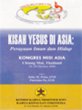 Kisah Yesus Di Asia: Perayaan Iman Dan Hidup (Kongres Misi Asia Chiang Mai, Thailand 18-20 Oktober 2006) / John M. Prior, Patrisius Pa (Editor)