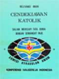 Cendekiawan Katolik: Dalam Meresapi Tata Dunia Dengan Semangat Injil