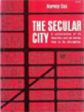 The Secular City: Secularization And Urbanization In Theological Perspective