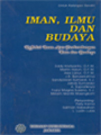 Iman, Ilmu Dan Budaya: Refleksi Iman Atas Perkembangan Ilmu Dan Budaya / Felly Kama, Salman Habeahan, L. Ludin Lubis (Editor)