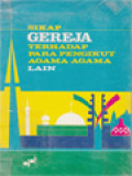 Sikap Gereja Terhadap Para Pengikut Agama-Agama Lain: Refleksi Dan Orientasi Mengenai Dialog Dan Pengutusan