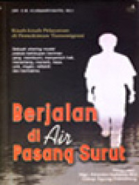 Berjalan Di Air Pasang Surut: Kisah-Kisah Pelayanan Di Pemukiman Transmigrasi, Sebuah Sharing Model Praksis Kehidupan Beriman Yang Membumi, Menyentuh Hati, Menantang, Menarik, Kaya, Unik, Ringan, Reflektif, Dan Bermakna