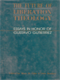 The Future Of Liberation Theology: Essays In Honor Of Gustavo Guitérrez / Marc H. Ellis, Otto Maduro (Edited)