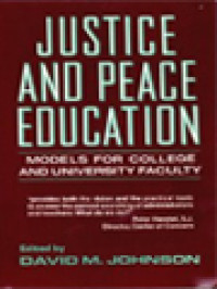 Justice And Peace Education: Models For College And University Faculty / David M. Johnson (Edited)