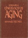 Toward A Theology Of Aging: A Special Issue Of Pastoral Psychology / Seward Hiltner (Edited)