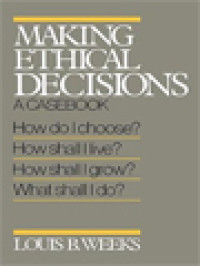 Making Ethical Decisions: A Casebook