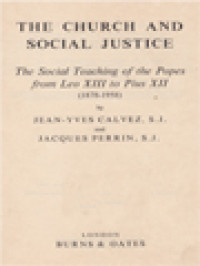 The Church And Social Justice: The Social Teaching Of Popes From Leo XIII To Pius XII (1878-1958)