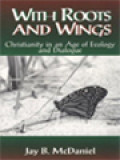 With Roots And Wings: Christianity In An Age Of Ecology And Dialogue