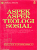 Aspek-Aspek Teologi Sosial / J.B. Banawiratma (Editor)