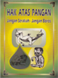 Hak Atas Pangan: Jangan Serakah - Jangan Boros / A. Widyahadi Seputra, I. Swasono, I. Masiya Suryataruna, GN Aswin, Stephanus Bijanta (Editor)