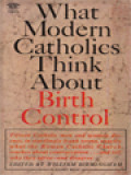 What Modern Catholics Think About Birth Control / William Birmingham (Edited)