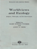 Worldviews And Ecology: Religion, Philosophy, And The Environment / Mary Evelyn Tucker, John A. Grim (Edited)