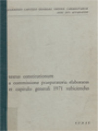 Textus Constitutionum: A Commissione Praeparatoria Elaboratus Et Capitulo Generali 1971 Subiciendus