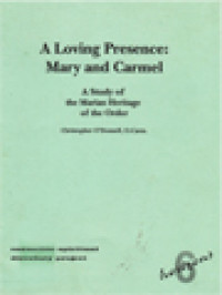 Image of A Loving Presence: Mary And Carmel - A Study Of The Marian Heritage Of The Order