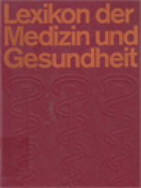 Lexikon Der Medizin Und Gesundheit: Mit Einem Sonderteil 'Erste Hilfe' Und Einem Umfangreichen Literaturnachweis Mit über 1000 Abbildungen Im Text Und Auf 64 Ein-Und Mehrfarbigen Tafeln