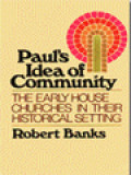 Paul's Idea Of Community: The Early House Churches In Their Historical Setting