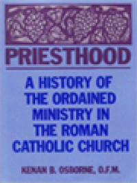 Priesthood: A History Of The Ordained Ministry In The Roman Catholic Church