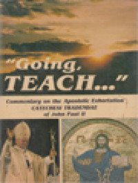 Going, Teach...: Commentary On The Apostolic Exhortation Catechesi Tradendae Of John Paul II