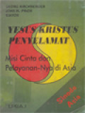 Yesus Kristus Penyelamat: Misi Cinta Dan Pelayanan-Nya Di Asia / Georg Kirchberger, John Mansford Prior (Editor)