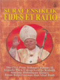 Surat Ensiklik Fides Et Ratio: Dari Sri Paus Yohanes Paulus II kepada Para Uskup Gereja Katolik Tentang Hubungan Antara Iman Kepercayaan Dan Akal Budi