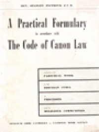 A Practical Formulary In Accordance With The Code Of Canon Law - Parochial Work, Diocesan Curia, Processes, Religious Communities