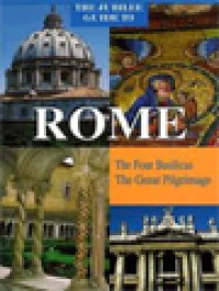 The Jubilee Guide To Rome: The Four Basilicas The Great Pilgrimage