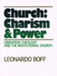 Church: Charism And Power - Liberation Theology And The Institutional Church