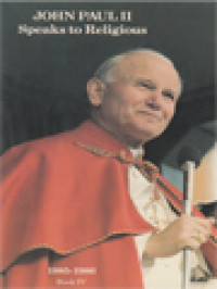 John-Paul II Speaks To Religious IV: Principal Messages And Allocations From January 1985 To November 1986