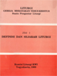 Liturgi - Gereja Merayakan Yesus Kristus Suatu Pengantar Liturgi I: Definisi Dan Sejarah Liturgi