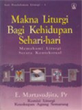 Makna Liturgi Bagi Kehidupan Sehari-Hari: Memahami Liturgi Secara Kontekstual