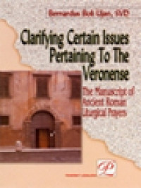 Clarifying Certain Issues Pertaining To The Veronense: The Manuscript Of Ancient Roman Liturgical Prayers