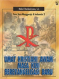 Cara Baru Menggereja Di Indonesia 3: Umat Kristiani Awam Masa Kini Berevangelisasi Baru