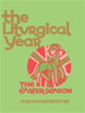 The Liturgical Year III:  The Paschal Triduum, The Easter Season