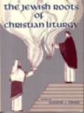 The Jewish Roots Of Christian Liturgy / Eugene J. Fisher (Edited)